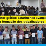 Setor gráfico catarinense avança na formação dos trabalhadores